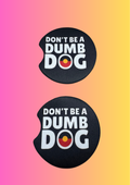 Don’t Be A Dumb Dog Car Coaster