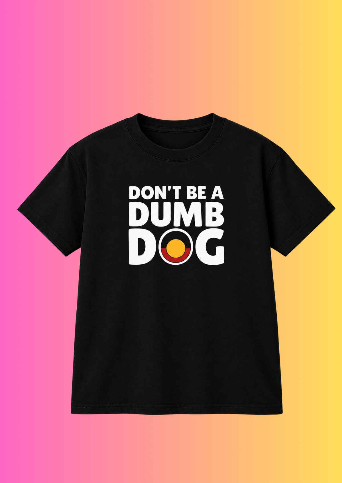 Don’t Be A Dumb Dog Tee