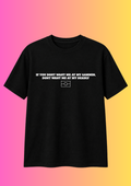 If You Don’t Want Me At My Gammin, Don’t Want Me At My Deadly Tee